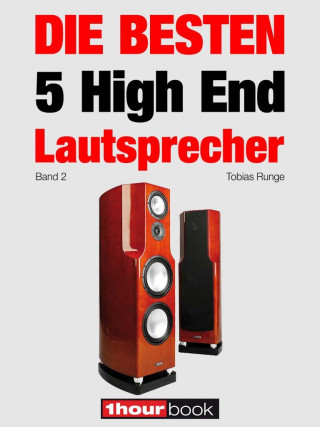 Tobias Runge, Christian Gather, Roman Maier, Jochen Schmitt, Michael Voigt: Die besten 5 High End-Lautsprecher (Band 2)