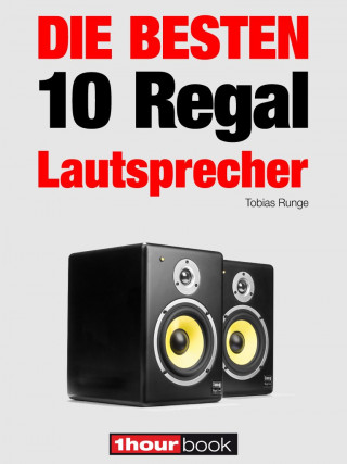 Tobias Runge, Jochen Schmitt, Michael Voigt: Die 10 besten Regal-Lautsprecher