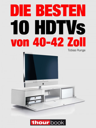 Tobias Runge, Herbert Bisges: Die besten 10 HDTVs von 40 bis 42 Zoll