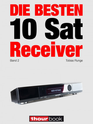 Tobias Runge, Dirk Weyel: Die besten 10 Sat-Receiver (Band 2)