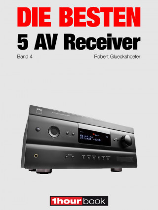 Robert Glueckshoefer, Thomas Johannsen, Heinz Köhler: Die besten 5 AV-Receiver (Band 4)
