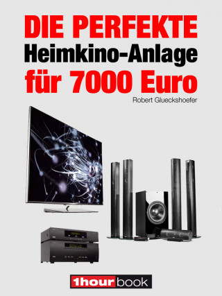 Robert Glueckshoefer: Die perfekte Heimkino-Anlage für 7000 Euro