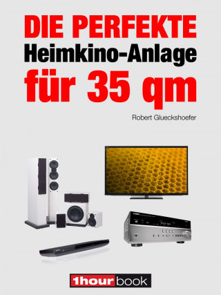 Robert Glueckshoefer: Die perfekte Heimkino-Anlage für 35 qm