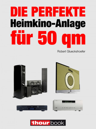 Robert Glueckshoefer: Die perfekte Heimkino-Anlage für 50 qm