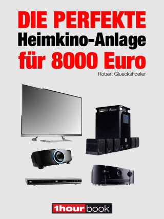 Robert Glueckshoefer: Die perfekte Heimkino-Anlage für 8000 Euro