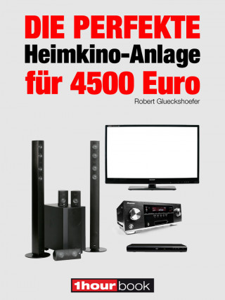 Robert Glueckshoefer: Die perfekte Heimkino-Anlage für 4500 Euro