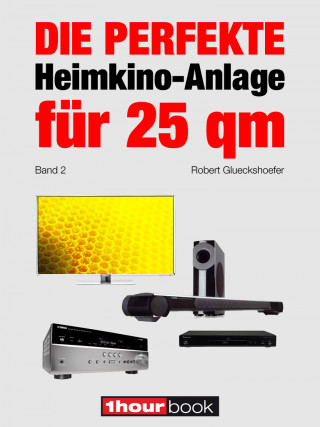 Robert Glueckshoefer: Die perfekte Heimkino-Anlage für 25 qm (Band 2)