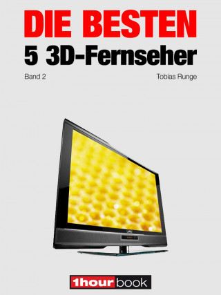 Robert Glueckshoefer: Die besten 5 3D-Fernseher (Band 2)