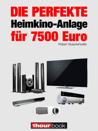 Robert Glueckshoefer: Die perfekte Heimkino-Anlage für 7500 Euro