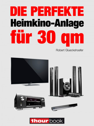 Robert Glueckshoefer: Die perfekte Heimkino-Anlage für 30 qm