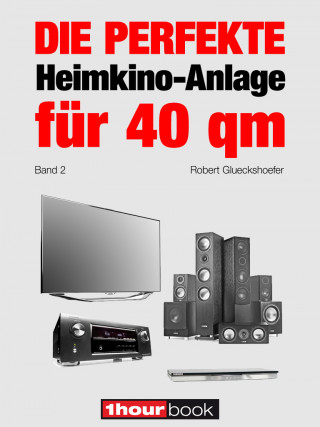 Robert Glueckshoefer: Die perfekte Heimkino-Anlage für 40 qm (Band 2)