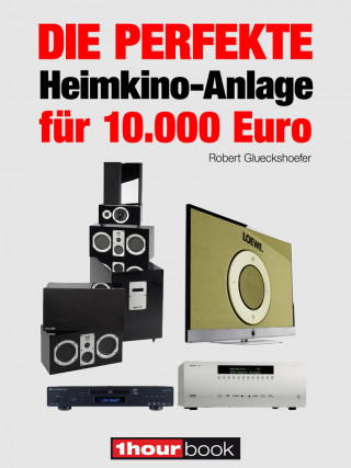Robert Glueckshoefer: Die perfekte Heimkino-Anlage für 10.000 Euro