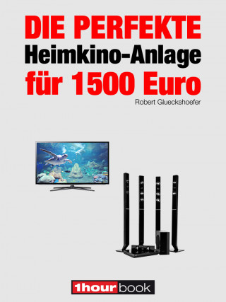 Robert Glueckshoefer: Die perfekte Heimkino-Anlage für 1500 Euro