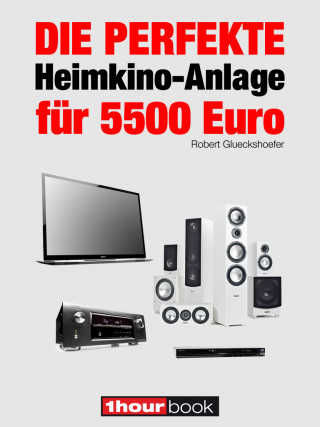 Robert Glueckshoefer: Die perfekte Heimkino-Anlage für 5500 Euro