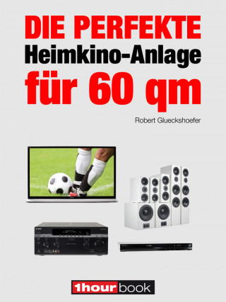 Robert Glueckshoefer: Die perfekte Heimkino-Anlage für 60 qm