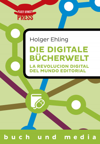Holger Ehling: Die digitale Bücherwelt / La revolución digital del mundo editorial