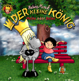 Hedwig Munck: Der kleine König - Meins oder Deins