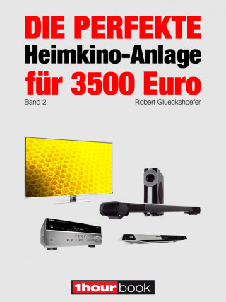 Robert Glueckshoefer: Die perfekte Heimkino-Anlage für 3500 Euro (Band 2)