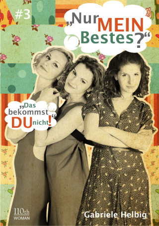 Gabriele Helbig: "Nur MEIN Bestes?" #3