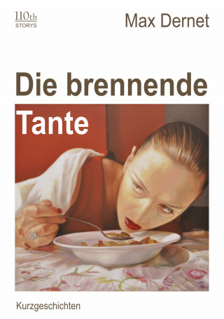 Max Dernet: Die brennende Tante