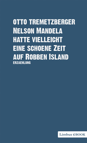 Otto Tremetzberger: Nelson Mandela hatte vielleicht eine schöne Zeit auf Robben Island