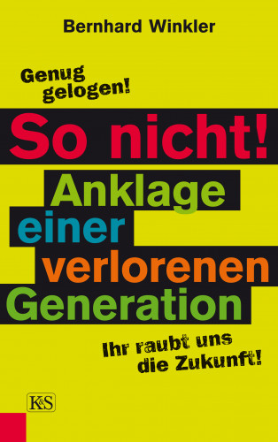 Bernhard Winkler: So nicht! Anklage einer verlorenen Generation
