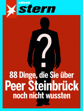 Andreas Hoidn-Borchers, Tilman Gerwien, Laura Himmelreich, Andreas Hoffmann, Martin Jäschke: 88 Dinge, die Sie über Peer Steinbrück noch nicht wussten (stern eBook Single)