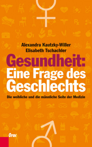 Alexandra Kautzky-Willer, Elisabeth Tschachler: Gesundheit: Eine Frage des Geschlechts
