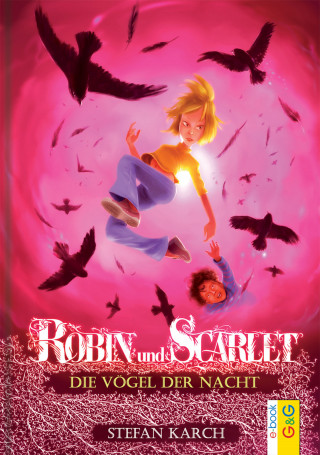 Stefan Karch: Robin und Scarlet - Die Vögel der Nacht