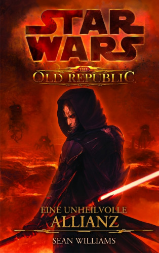 Sean Williams: Star Wars The Old Republic, Band 1: Eine unheilvolle Allianz
