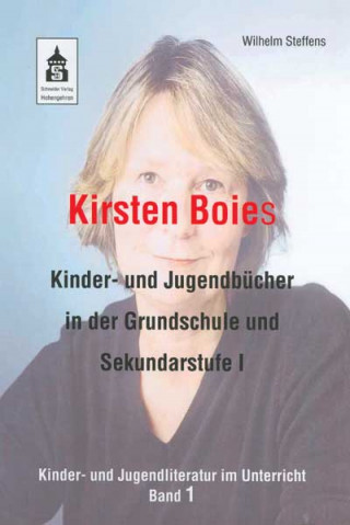 Wilhelm Steffens: Kirsten Boies Kinder- und Jugendbücher in der Grundschule und Sekundarstufe I