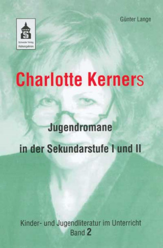 Günter Lange: Charlotte Kerners Jugendromane in der Sekundarstufe I und II