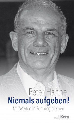 Peter Hahne: Niemals aufgeben!