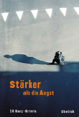 Christian David, Marlene Faro, Petra Hartlieb, Beate Maxian, Günter Neuwirth, Robert Preis, Eva Rossmann, Susanne Wiegele, Franz Zeller: Stärker als die Angst