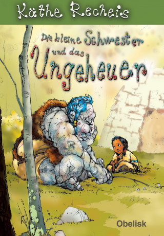 Käthe Recheis: Die kleine Schwester und das Ungeheuer