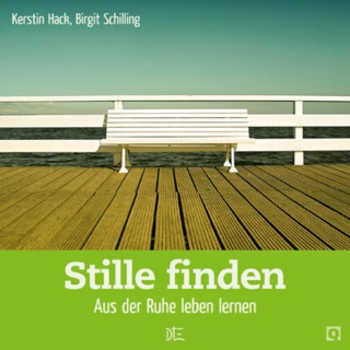 Kerstin Hack, Birgit Schilling: Stille finden