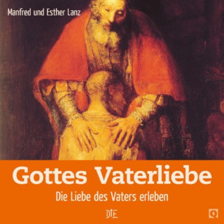 Manfred Lanz, Esther Lanz: Gottes Vaterliebe