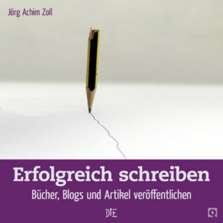 Jörg Achim Zoll: Erfolgreich schreiben