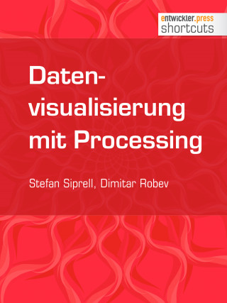 Stefan Siprell, Dimitar Robev: Datenvisualisierung mit Processing