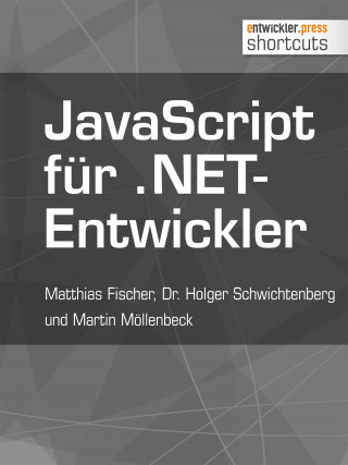 Matthias Fischer, Dr. Holger Schwichtenberg, Martin Möllenbeck: JavaScript für .NET-Entwickler