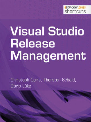 Christoph Carls, Thorsten Sebald, Dario Lüke: Visual Studio Release Management