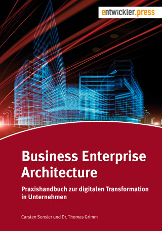 Carsten Sensler, Dr. Thomas Grimm: Business Enterprise Architecture