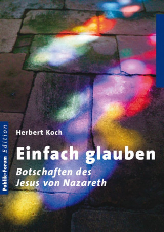 Herbert Koch: Einfach glauben