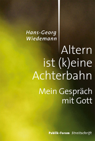 Hans-Georg Wiedemann: Altern ist (k)eine Achterbahn