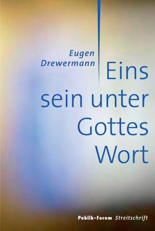 Eugen Drewermann: Eins sein unter Gottes Wort