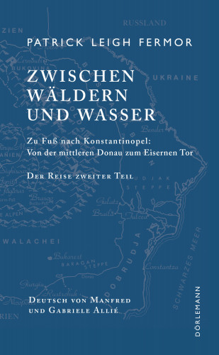 Patrick Leigh Fermor: Zwischen Wäldern und Wasser