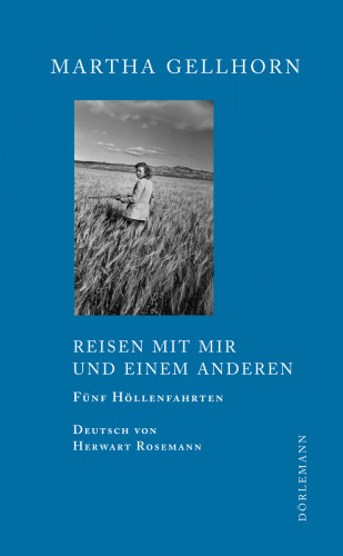 Martha Gellhorn: Reisen mit mir und einem Anderen