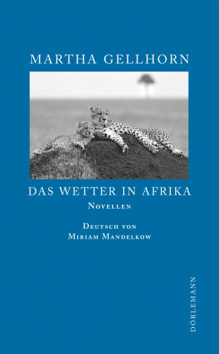 Martha Gellhorn: Das Wetter in Afrika