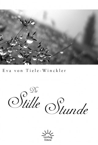 Eva von Tiele-Winckler: Die stille Stunde