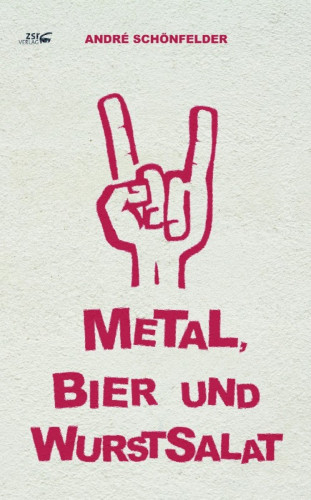 Andre Schönfelder: Metal, Bier und Wurstsalat